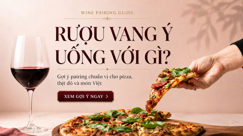 Rượu Vang Ý Uống Với Gì? Bí Quyết Pairing Chuẩn Nhất 8 rượu vang ý uống với gì